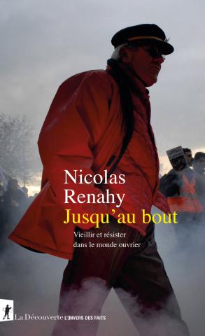 Première de couverture de l'ouvrage "Jusqu’au bout. Vieillir et résister dans le monde ouvrier"