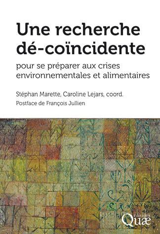 Première de couverture de l'ouvrage "Une recherche dé-coïncidente pour se préparer aux crises environnementales et alimentaires"