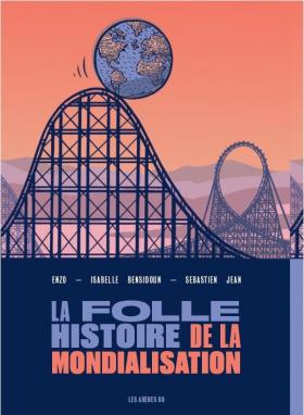 La folle histoire de la mondialisation